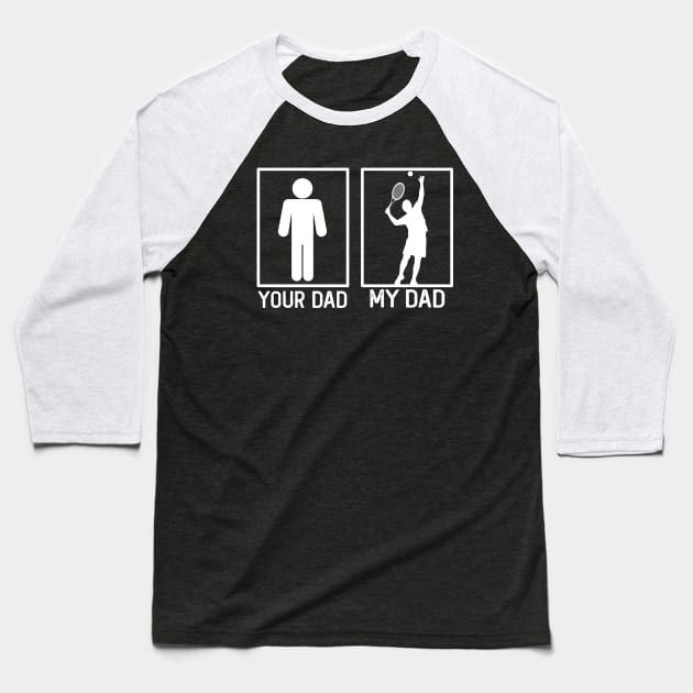 Tennis Your Dad vs My Dad Shirt Tennis Dad Gift Baseball T-Shirt by mommyshirts